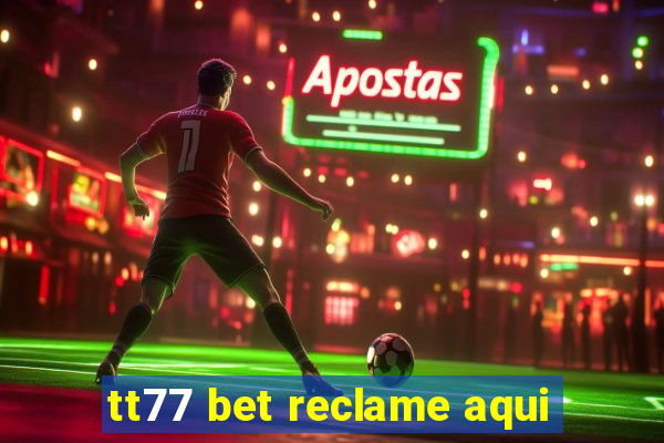 tt77 bet reclame aqui